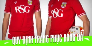 Quy Định Về Trang Phục Bóng Đá: Chuẩn Mực Quốc Tế Và Thực Tế